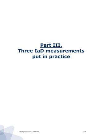 Dialogic innovatie ● interactie 139
Part III.
Three IaD measurements
put in practice
 