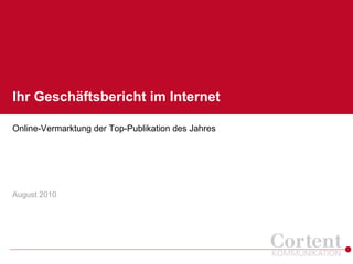 Ihr Geschäftsbericht im Internet

Online-Vermarktung der Top-Publikation des Jahres




August 2010
 