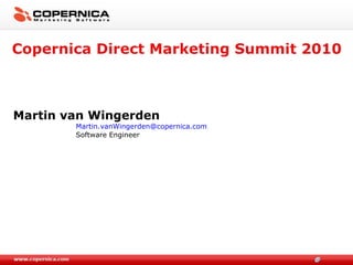 Copernica Direct Marketing Summit 2010 ,[object Object],[object Object],[object Object]