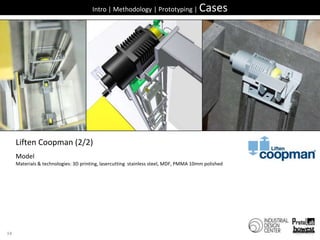 39Intro | Methodology | Prototyping | CasesLiften Coopman (2/2)ModelMaterials & technologies: 3D printing, lasercuttingstainless steel, MDF, PMMA 10mm polished