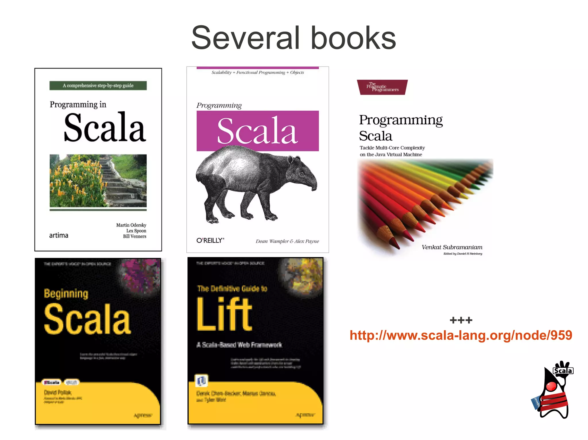 Several books




                         +++
          http://www.scala-lang.org/node/959
 