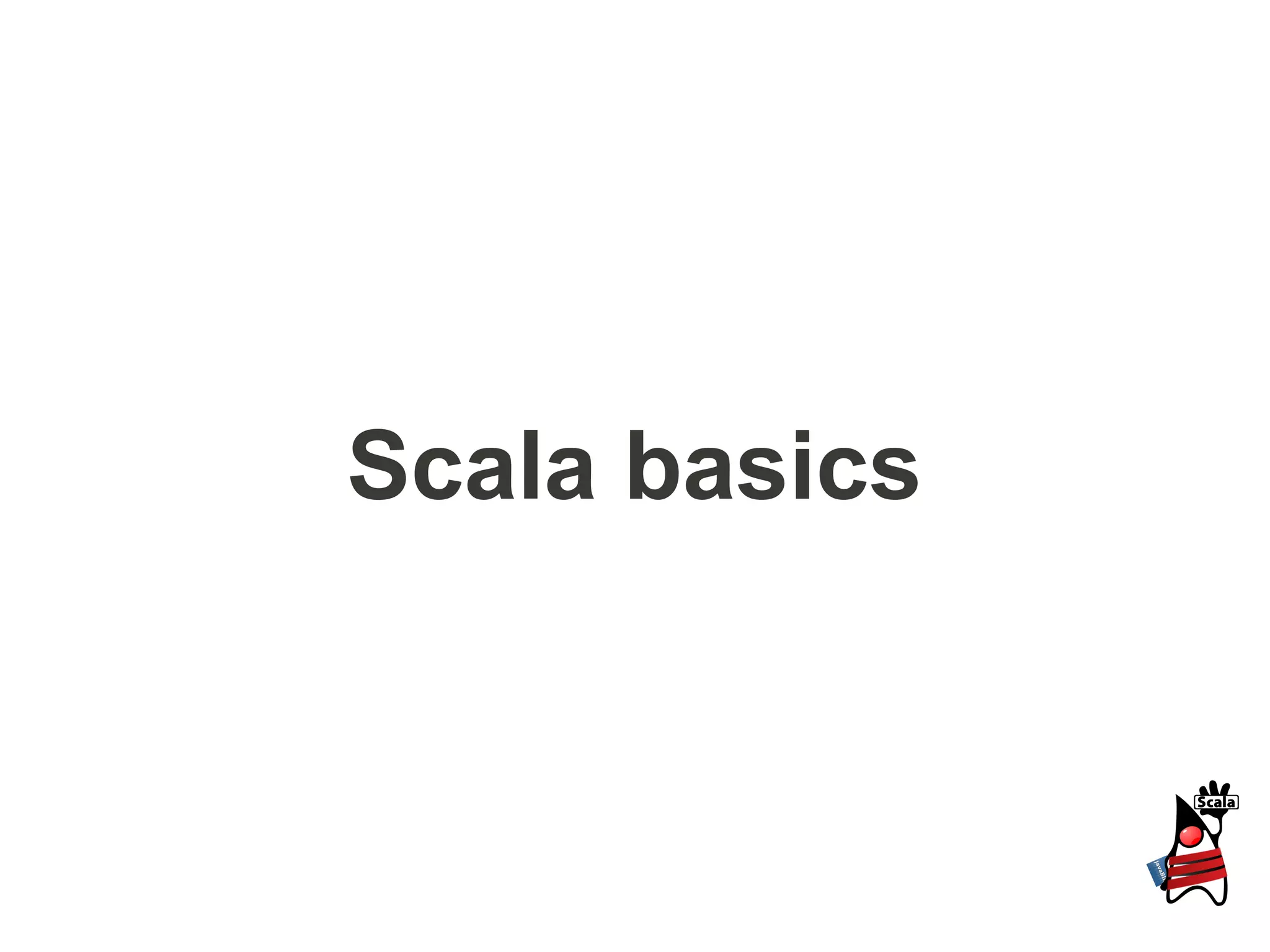 Scala basics
 