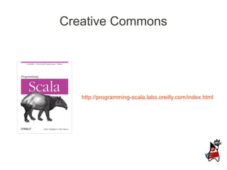 Creative Commons




   http://programming-scala.labs.oreilly.com/index.html
 