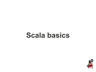 Scala basics
 