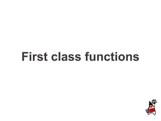 First class functions
 