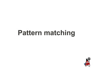 Pattern matching
 