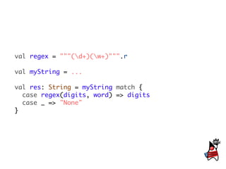 val regex = """(d+)(w+)""".r

val myString = ...

val res: String = myString match {
  case regex(digits, word) => digits
  case _ => "None"
}
 