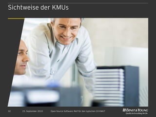 Sichtweise der KMUs




32   15. September 2010   Open Source Software: Reif für den typischen CH KMU?
 