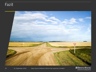 Fazit




35      15. September 2010   Open Source Software: Reif für den typischen CH KMU?
 