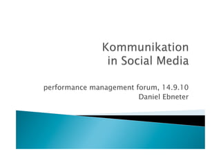 performance management forum, 14.9.10
                        Daniel Ebneter
 