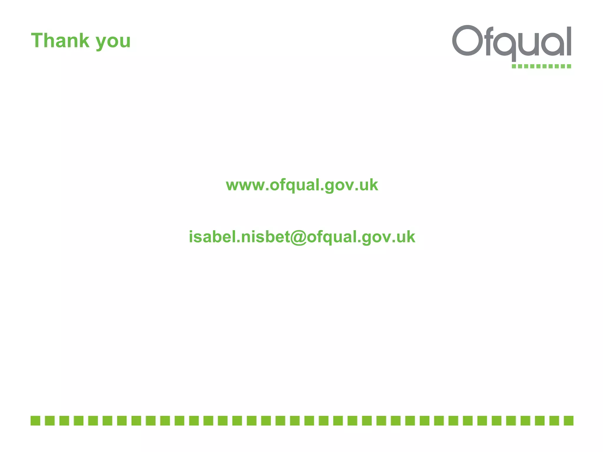 Thank you  www.ofqual.gov.uk [email_address] 
