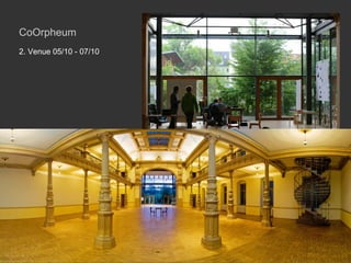 CoOrpheum 2. Venue 05/10 - 07/10 