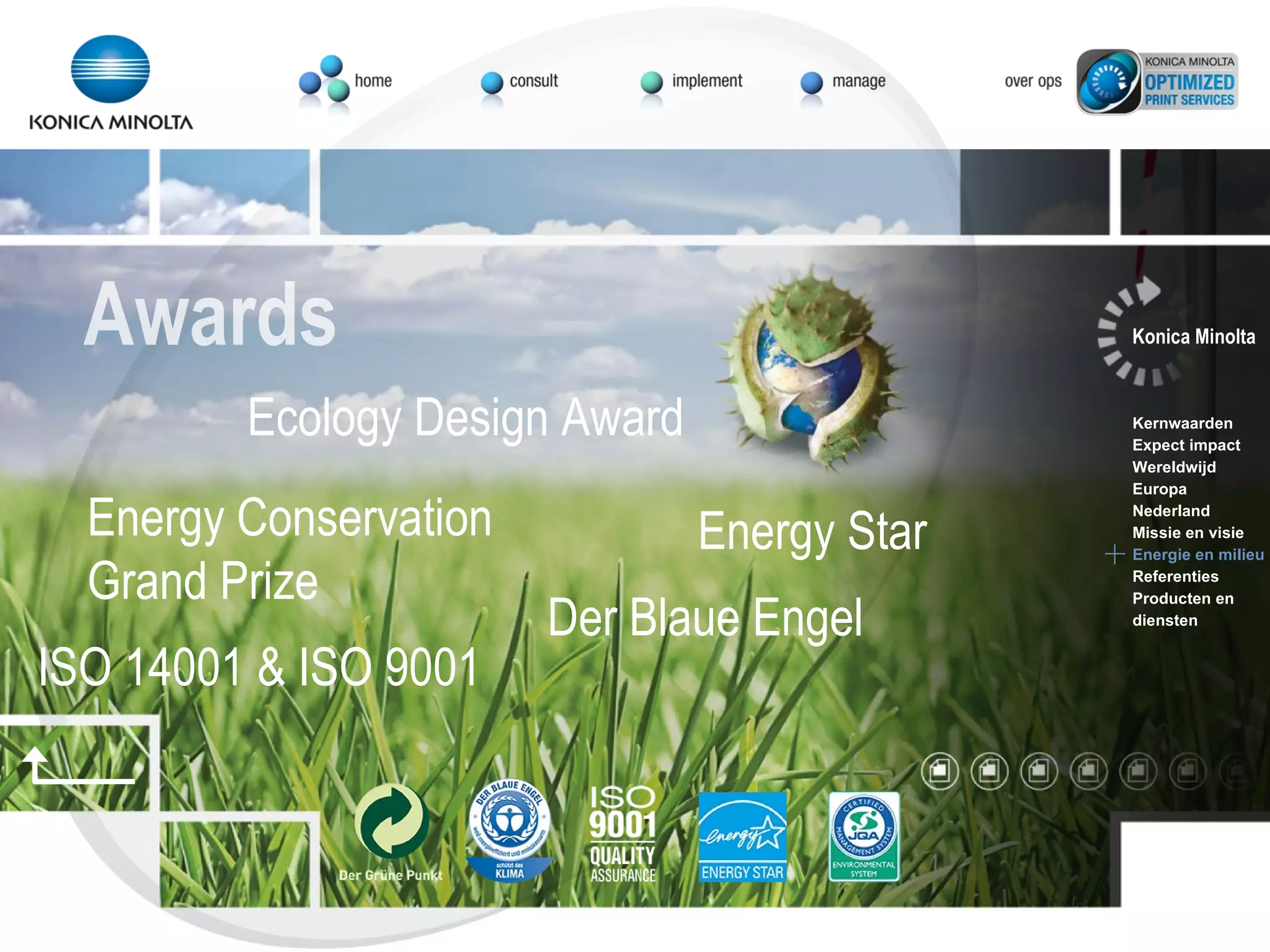 ISO 14001 & ISO 9001 Der Blaue Engel Energy Star Ecology Design Award Energy Conservation Grand Prize Awards Konica Minolta Kernwaarden Expect impact Wereldwijd Europa Nederland Missie en visie Energie en milieu Referenties Producten en  diensten 