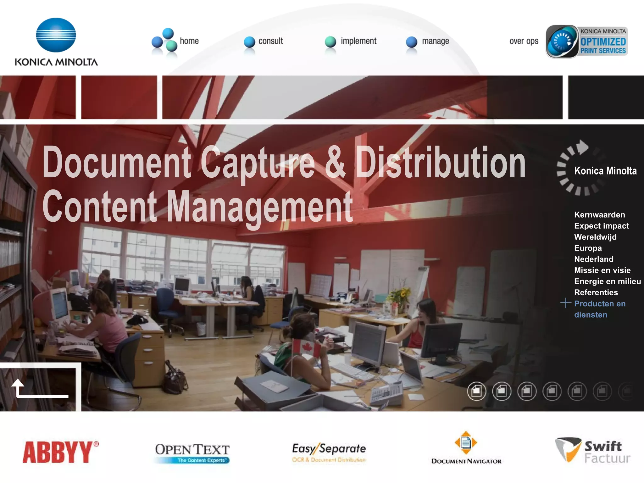 Document Capture & Distribution Content Management Konica Minolta Kernwaarden Expect impact Wereldwijd Europa Nederland Missie en visie Energie en milieu Referenties Producten en  diensten 