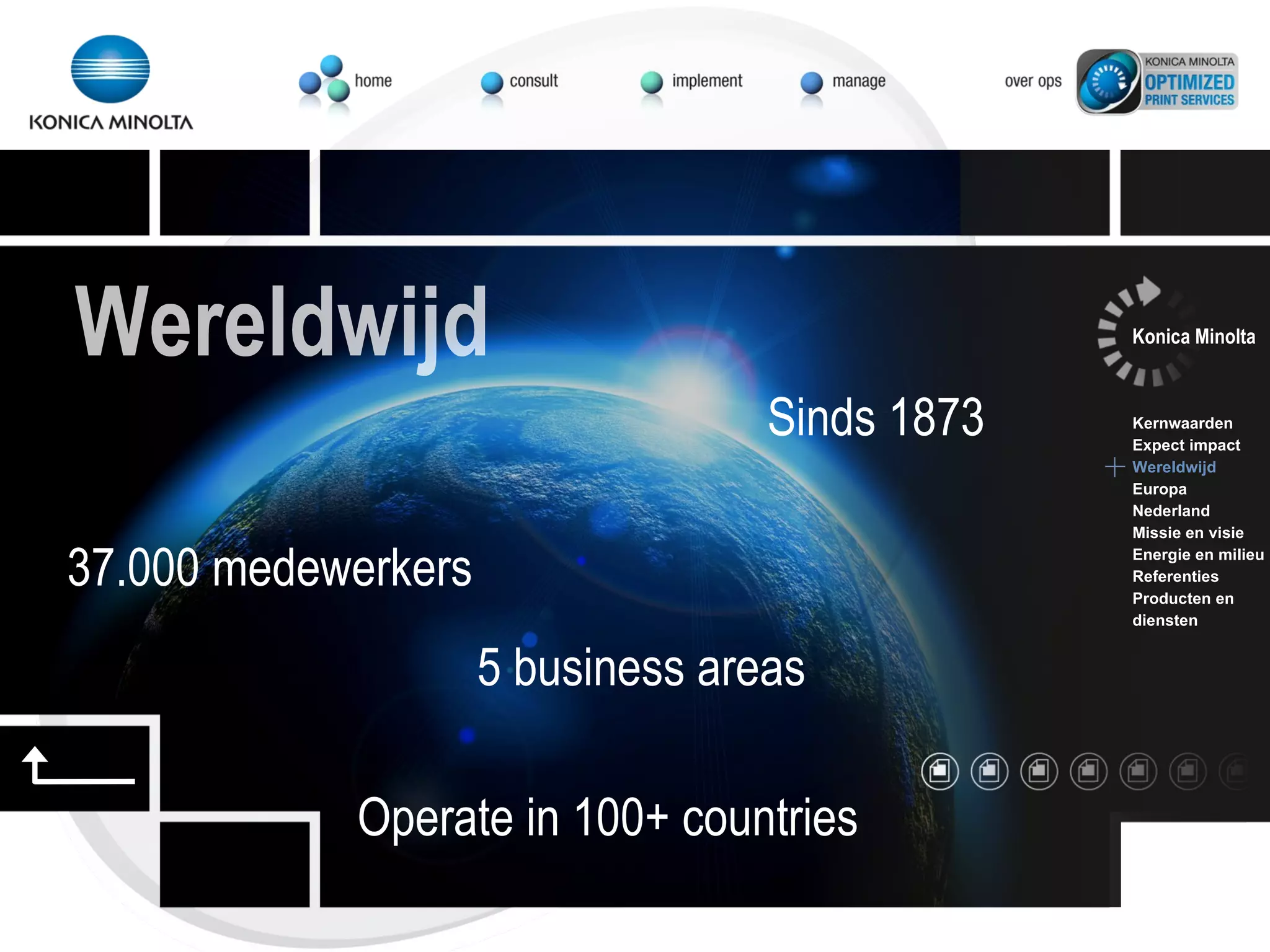 Sinds 1873 37.000 medewerkers 5 business areas Operate in 100+ countries Wereldwijd Konica Minolta Kernwaarden Expect impact Wereldwijd Europa Nederland Missie en visie Energie en milieu Referenties Producten en  diensten 