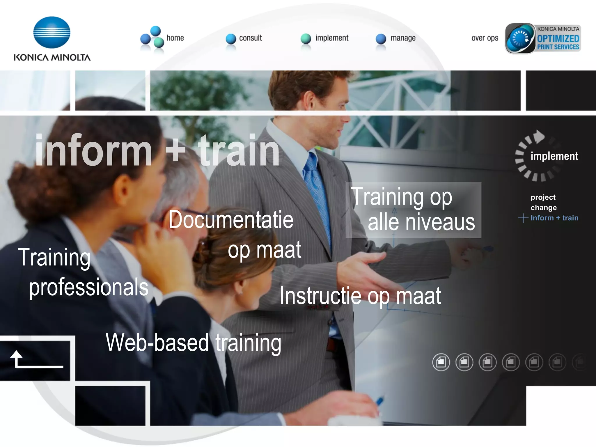 Instructie op maat Web-based training Training op alle niveaus Training professionals inform + train implement project change Inform + train Documentatie op maat 