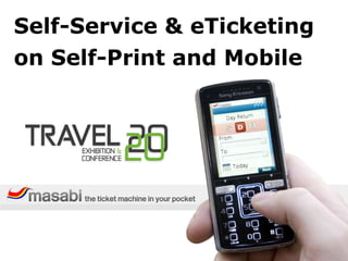 Self-Service & eTicketing on Self-Print and Mobile 