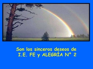 Son los sinceros deseos de I.E. FE y ALEGRÍA N° 2