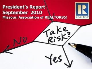 President’s Report September  2010 Missouri Association of REALTORS® 