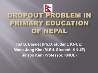 Kul B. Basnet (Ph.D. student, KNUE)
Moon-Jong Kim (M.Ed. Student, KNUE)
    Jinsoo Kim (Professor, KNUE)
 