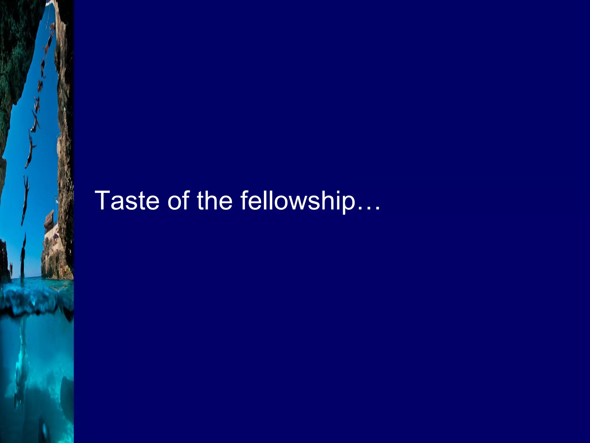 Taste of the fellowship… 