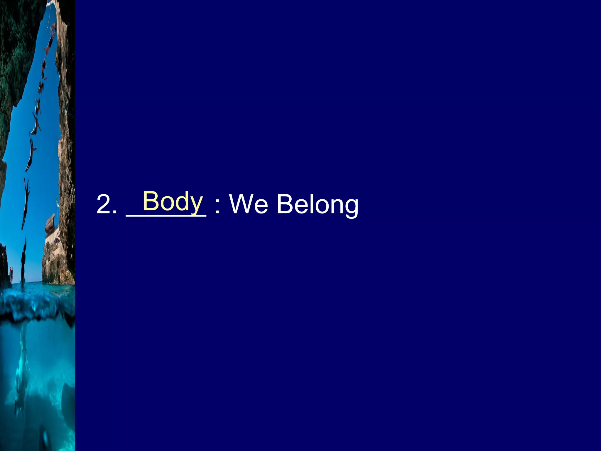 2. ______ : We Belong Body 
