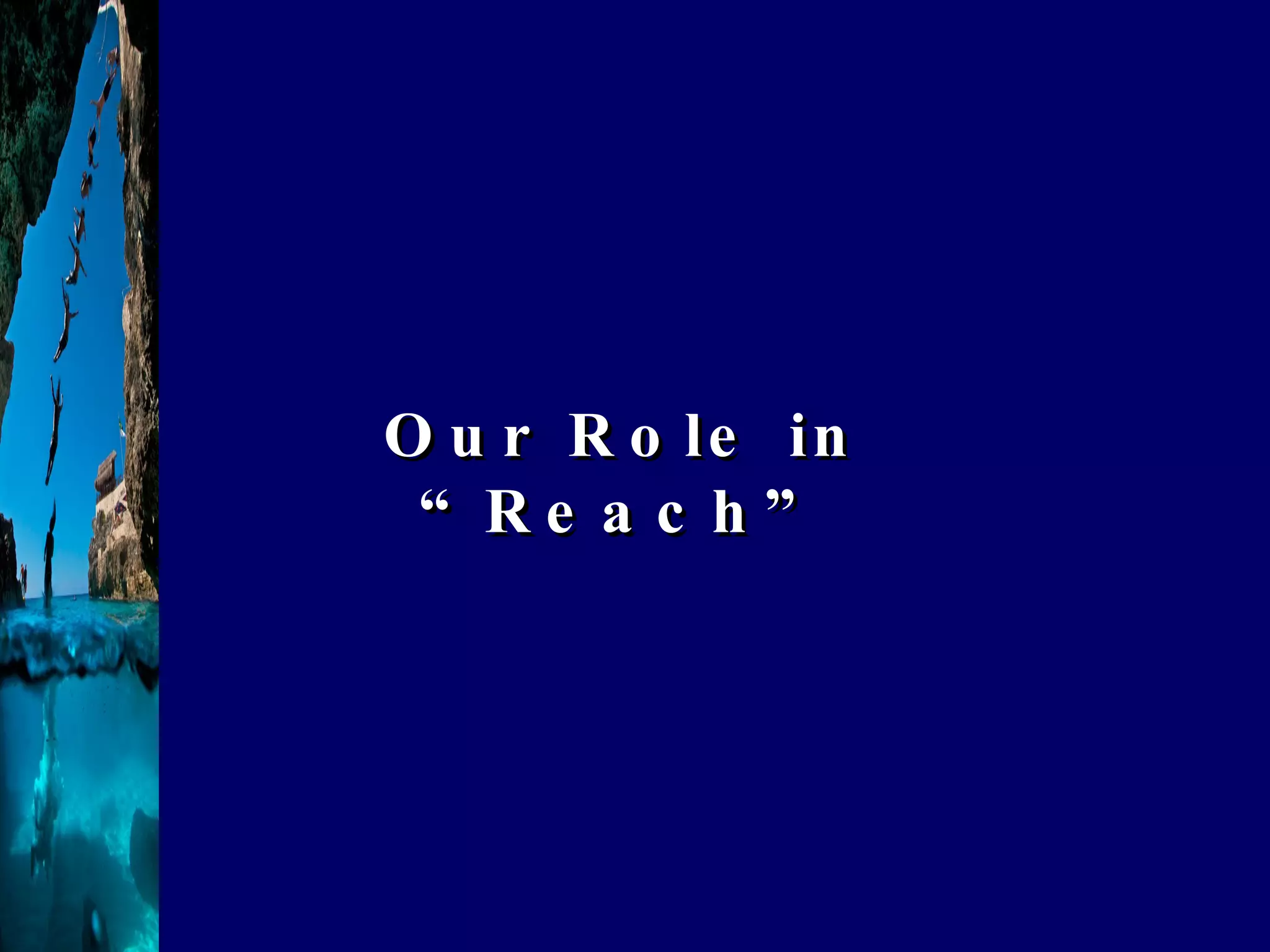 Our Role in “Reach” 