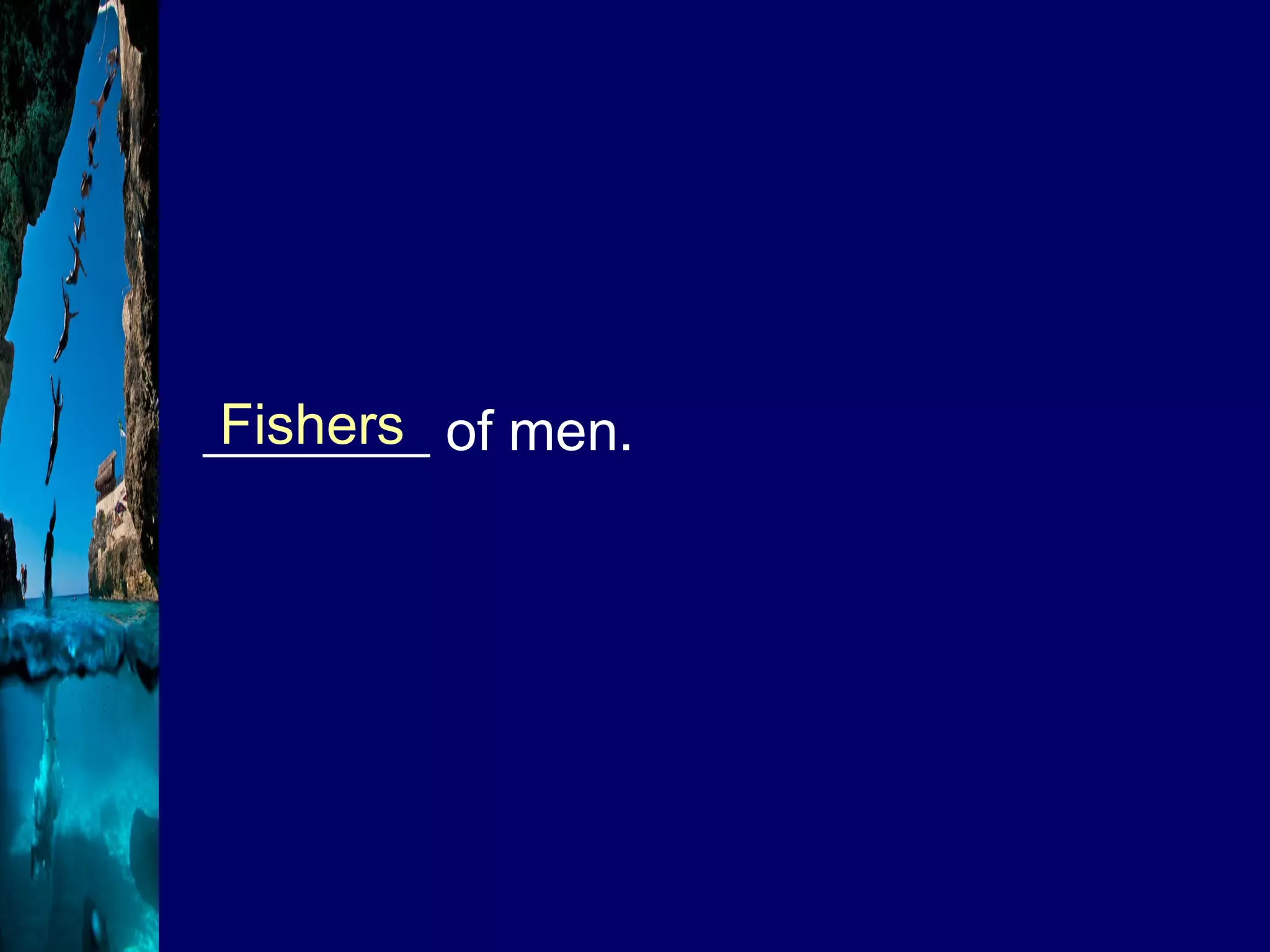 ________ of men. Fishers 