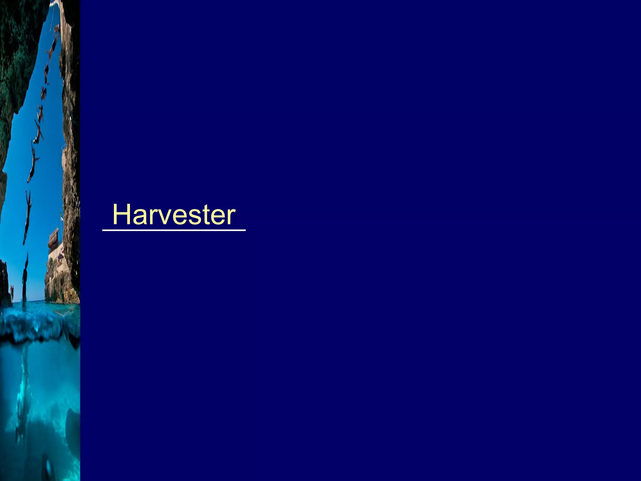 __________ Harvester 