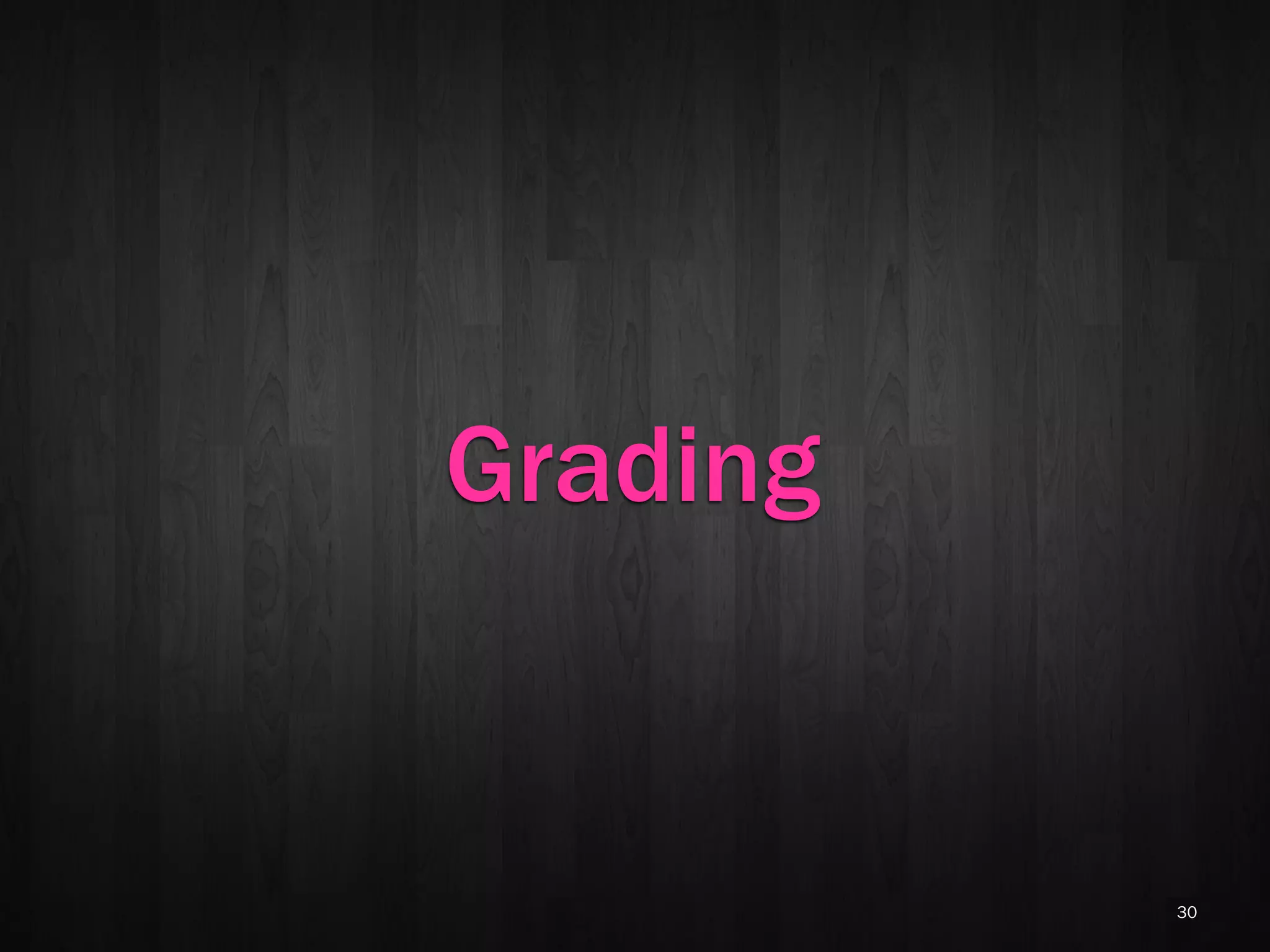 Grading


          30
 