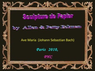Ave Maria (Johann Sebastian Bach)
Paris 2010,
PHC
 