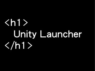 <h1>
Unity Launcher
</h1>
 