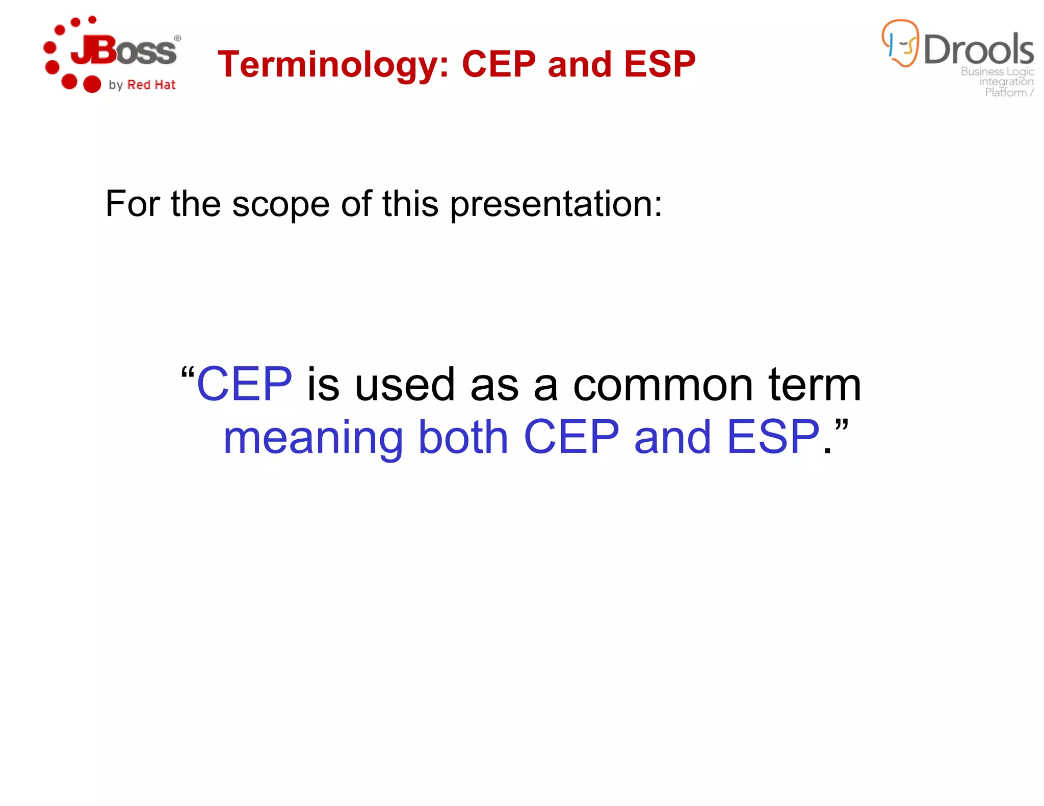 For the scope of this presentation:
“CEP is used as a common term
Terminology: CEP and ESP
“CEP is used as a common term
meaning both CEP and ESP
For the scope of this presentation:
is used as a common term
Terminology: CEP and ESP
is used as a common term
meaning both CEP and ESP.”
 