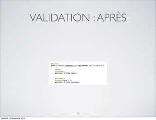 VALIDATION : APRÈS




                                     26
vendredi 10 septembre 2010
 