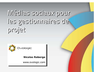 2010-10-27 Nicolas Roberge Médias sociaux