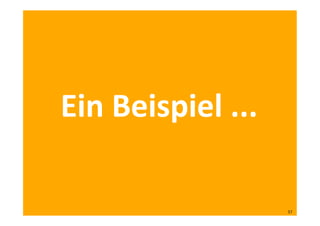 Ein	
  Beispiel	
  ...	
  
37	
  
 