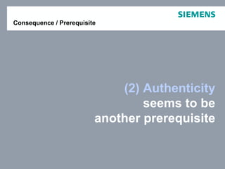 Page 34 2010-10-28 © Siemens AG, Corporate TechnologyDr. Karsten Ehms,
Consequence / Prerequisite
(2) Authenticity
seems to be
another prerequisite
 