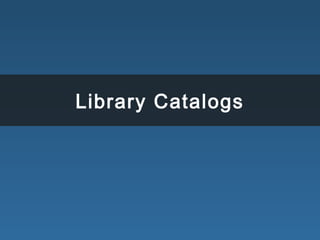 Library Catalogs
 