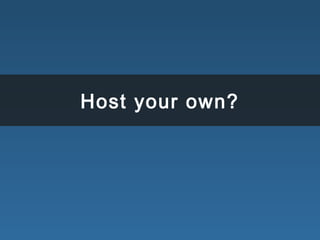 Host your own?
 