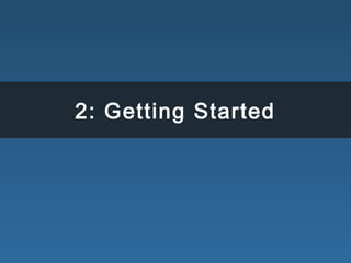 2: Getting Started
 