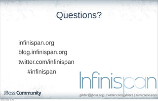 Questions?
infinispan.org
blog.infinispan.org
twitter.com/infinispan
#infinispan

galder@jboss.org | twitter.com/galderz |...