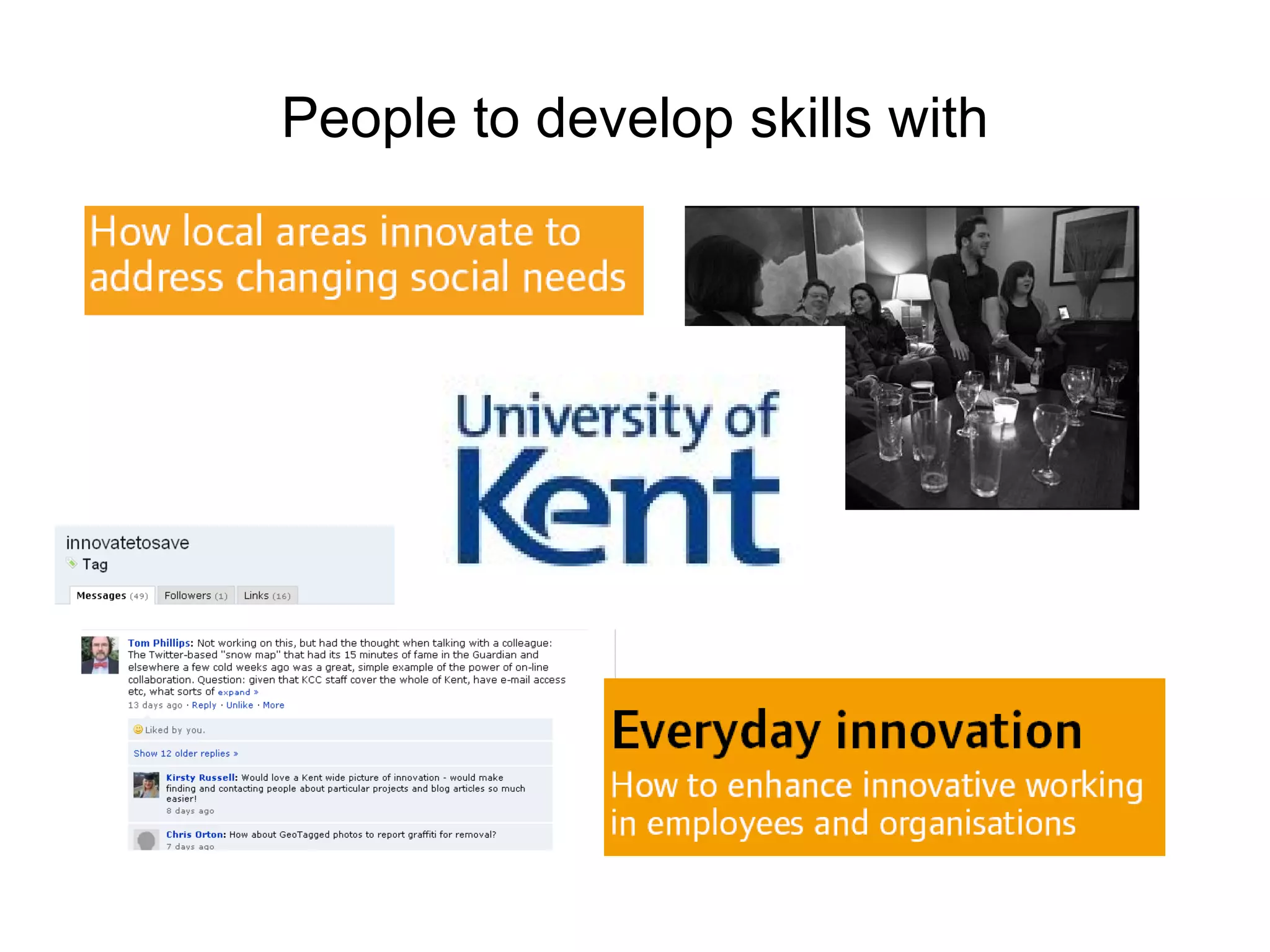 People to develop skills with 