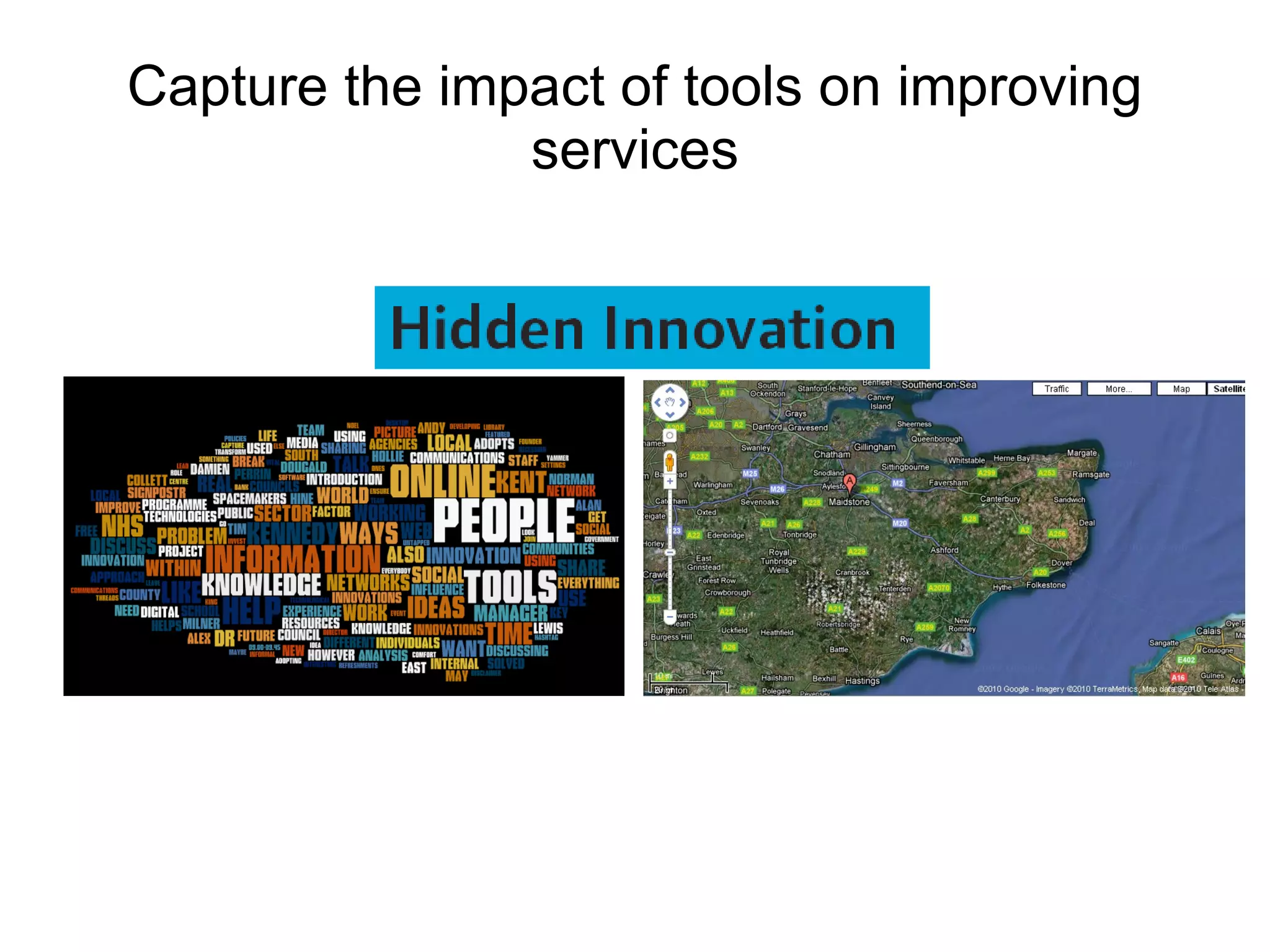 Capture the impact of tools on improving services 