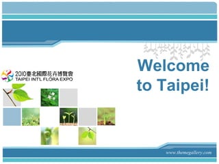 Welcome
to Taipei!


    www.themegallery.com
 