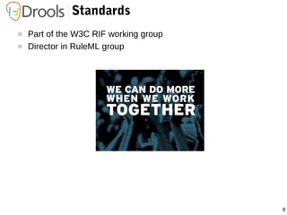 8
Standards
 Part of the W3C RIF working group
 Director in RuleML group
 