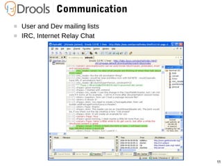 11
Communication
 User and Dev mailing lists
 IRC, Internet Relay Chat
 