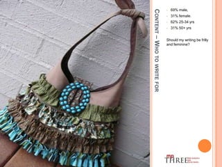 31% 50+ yrsContent – Who to write forUse Quantcast.com Planner to figure out your audience