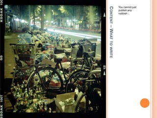 Content – What to writeYou cannot just publish any rubbish…