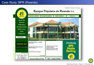 Mobile Payment Services – Prague, CZ – 02 November 2010
Case Study: BPR (Rwanda)
 