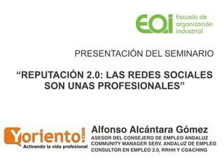 Reputacion 2.0: Redes sociales para el desarrollo profesional. Presentación EOI (3 Nov 2010)